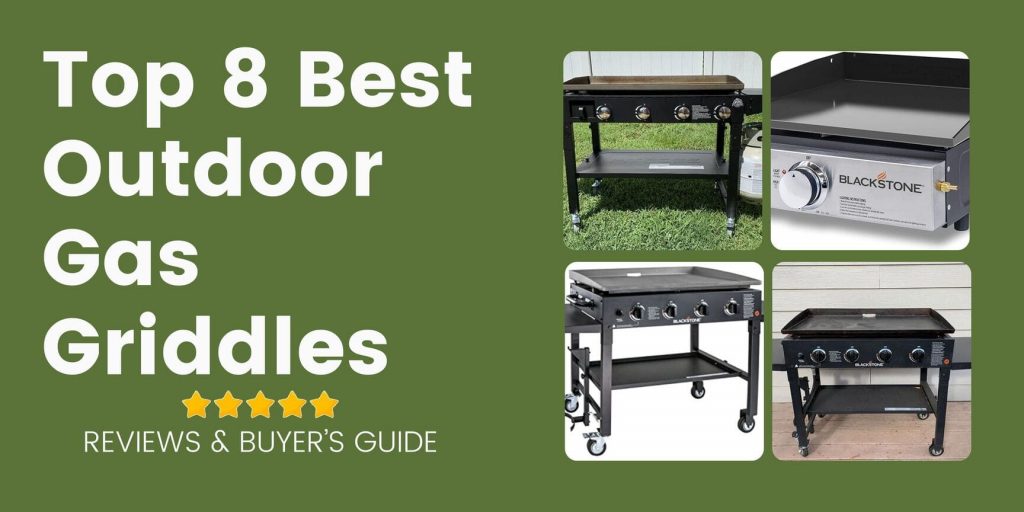 Top 8 Best Outdoor Gas Griddles for 2023