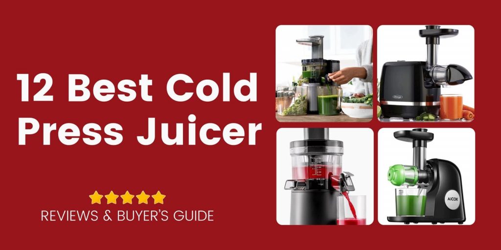 12 Best Cold Press Juicer In 2023: Reviews & Buying Guide