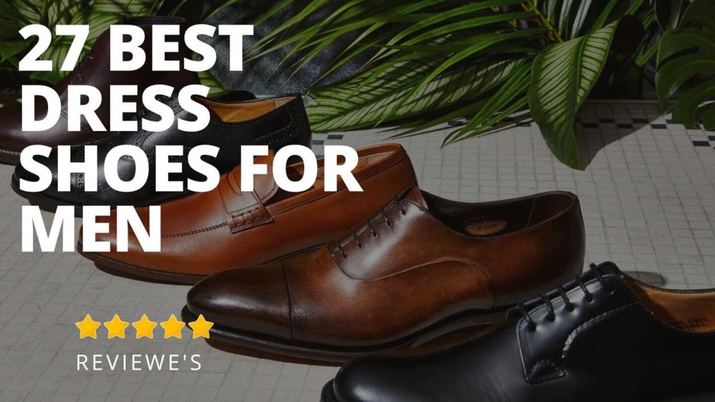 27 Best Dress Shoes For Men 2023