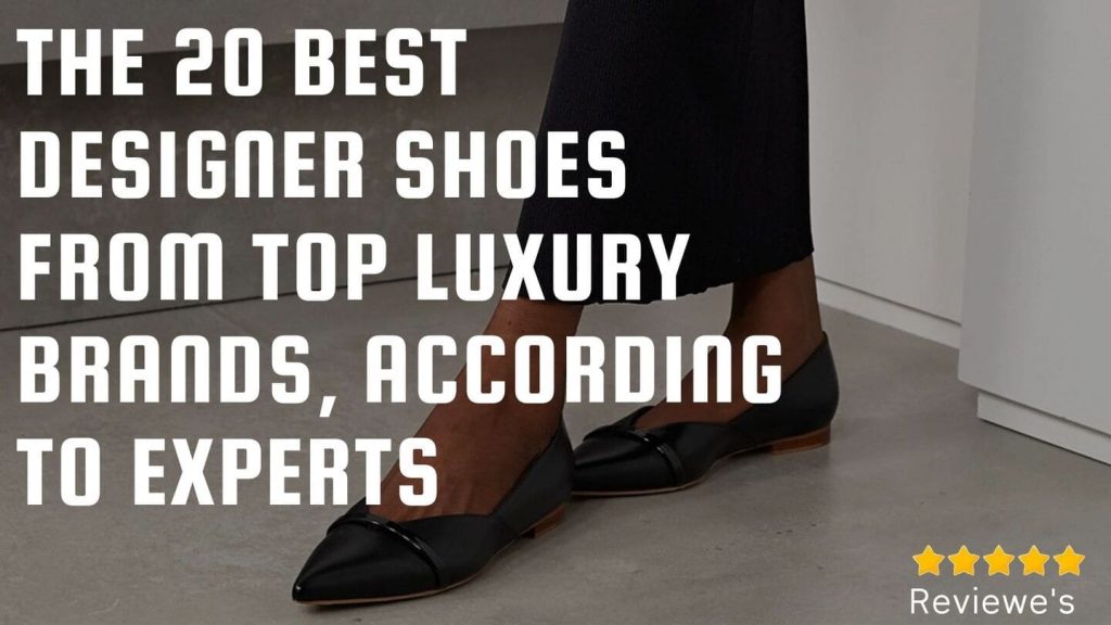 The 20 Best Designer Shoes From Top Luxury Brands, According to Experts