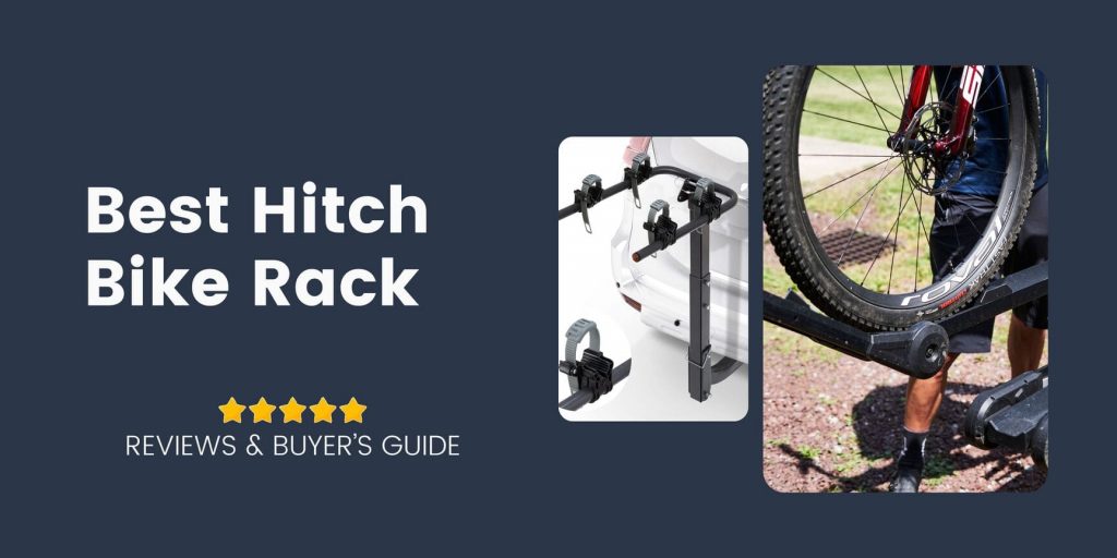 Best Hitch Bike Rack Reviews: Your Ultimate Guide For 2023