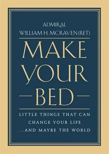 Make your bed: the little things that can change your life ... and maybe the world of William H. McRaven