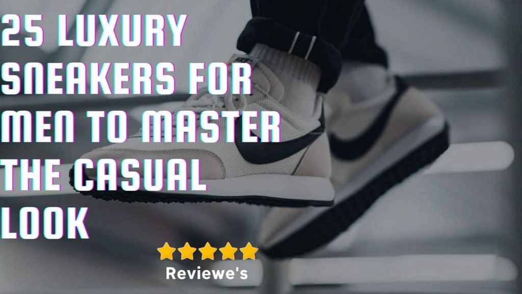 25 Luxury Sneakers For Men To Master The Casual Look