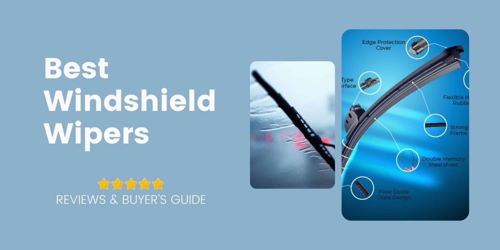 Best Windshield Wipers 2023 – Buyer’s Guide