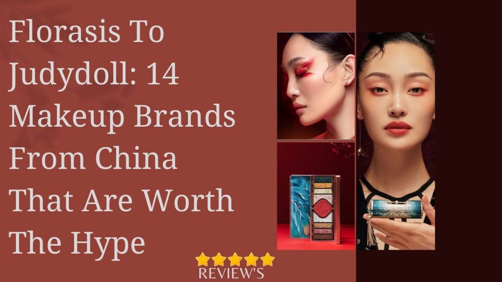 Florasis To Judydoll: 14 Makeup Brands From China That Are Worth The Hype